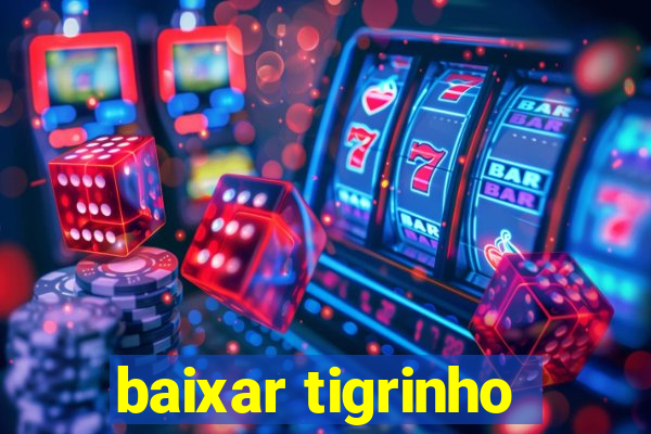 baixar tigrinho